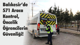 Balıkesir’de 571 Araca Kontrol, Öncelik Öğrencilerin Güvenliği!