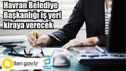 Havran Belediye Başkanlığı iş yeri kiraya verecek