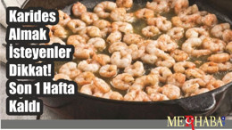 Karides Almak İsteyenler Dikkat! Son 1 Hafta Kaldı