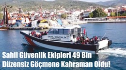 Sahil Güvenlik Ekipleri 49 Bin Düzensiz Göçmene Kahraman Oldu!