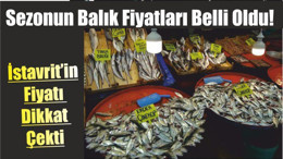 Sezonun Balık Fiyatları Belli Oldu! İstavrit’in Fiyatı Dikkat Çekti