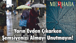 Yarın Evden Çıkarken Şemsiyenizi Almayı Unutmayın!