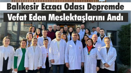 Balıkesir Eczacı Odası Depremde Vefat Eden Meslektaşlarını Andı