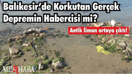 Balıkesir’de Korkutan Gerçek Depremin Habercisi mi? Antik liman ortaya çıktı!