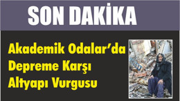 Son Dakika Akademik Odalar’da Depreme Karşı Altyapı Vurgusu