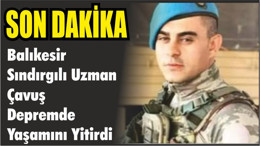Balıkesir Sındırgılı Uzman Çavuş Depremde Yaşamını Yitirdi.