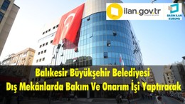 Balıkesir Büyükşehir Belediyesi Dış Mekânlarda Bakım Ve Onarım İşi Yaptıracak
