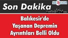 Balıkesir'de Yaşanan Depremin Ayrıntıları Belli Oldu