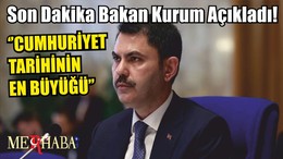 Son Dakika Bakan Kurum Açıkladı! ‘’CUMHURİYET TARİHİNİN EN BÜYÜĞÜ’’