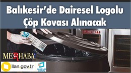 Balıkesir’de Dairesel Logolu Çöp Kovası Alınacak