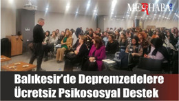 Balıkesir’de Depremzedelere Ücretsiz Psikososyal Destek