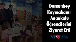 Dursunbey Kaymakamı Anaokulu Öğrencilerini Ziyaret Etti