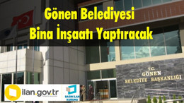 Gönen Belediyesi Bina İnşaatı Yaptıracak