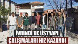 İVRİNDİ’DE ÜSTYAPI ÇALIŞMALARI HIZ KAZANDI