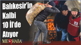 Balıkesir’in Kalbi 10 İl’de Atıyor