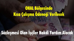 OHAL Bölgesinde Kısa Çalışma Ödeneği Verilecek