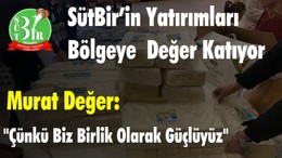 SütBir’in Yatırımları Bölgeye Değer Katıyor