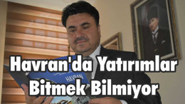 Havran’da Yatırımlar Bitmek Bilmiyor
