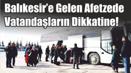 Balıkesir’e Gelen Afetzede Vatandaşların Dikkatine!