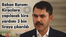 Bakan Kurum: Kiracılara yapılacak kira yardımı 3 bin liraya çıkarıldı