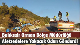 Balıkesir Orman Bölge Müdürlüğü Afetzedelere Yakacak Odun Gönderdi