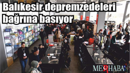 Balıkesir depremzedeleri bağrına basıyor