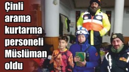 Çinli arama kurtarma personeli Müslüman oldu