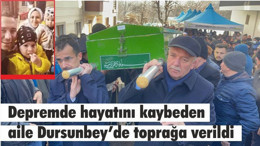 Depremde hayatını kaybeden aile Dursunbey’de toprağa verildi
