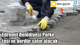 Edremit Belediyesi Parke taşı ve bordür satın alacak