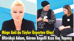 Müge Anlı'da Tüyler Ürperten Olay! Üfürükçü Adam, Görme Engelli Kıza İlaç Yapmış