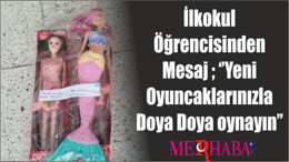 İlkokul Öğrencisinden Mesaj ; ‘’Yeni Oyuncaklarınızla Doya Doya oynayın’’