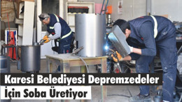 Karesi Belediyesi Depremzedeler İçin Soba Üretiyor