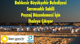 Balıkesir Büyükşehir Belediyesi Sarımsaklı Sahili Peyzaj Düzenlemesi İçin İhaleye Çıkıyor
