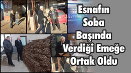 Esnafın Soba Başında Verdi Emeğe Ortak Oldu