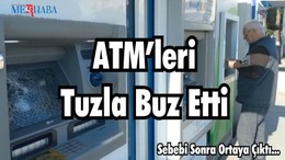 ATM’leri Tuzla Buz Etti
