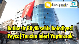 Balıkesir Büyükşehir Belediyesi Peyzaj Tanzim İşleri Yaptıracak