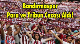 Bandırmaspor Para ve Tribün Cezası Aldı!