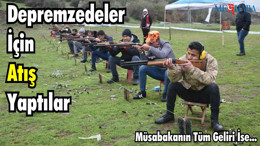 Depremzedeler İçin Atış Yaptılar