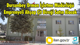 Dursunbey Orman İşletme Müdürlüğü Emprenyeli Ahşap Çit Direği Satın Alacak