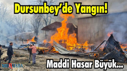Dursunbey’de Yangın! Maddi Hasar Büyük
