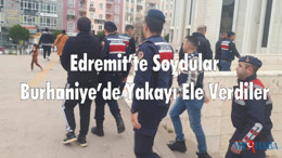 Edremit’te Soydular Burhaniye’de Yakayı Ele Verdiler
