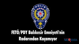 FETÖ/PDY Balıkesir Emniyeti'nin Radarından Kaçamıyor