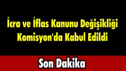 İcra ve İflas Kanunu Değişikliği Komisyon'da Kabul Edildi