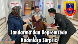 Jandarma’dan Depremzede Kadınlara Sürpriz