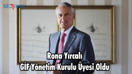 Rona Yırcalı GİF Yönetim Kurulu Üyesi Oldu