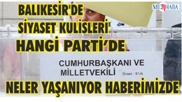 Balıkesir'de siyaset kulisleri hızlandı