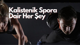 Kalistenik Sporu Nedir?