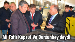ALİ TATLI KEPSUT VE DURSUNBEY'DEYDİ