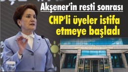 Akşener'in resti sonrası CHP'li üyeler istifa etmeye başladı