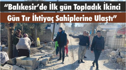“Balıkesir’de İlkgün Topladık İkinci Gün Tır İhtiyaç Sahiplerine Ulaştı”